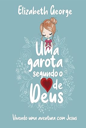 Uma Garota Segundo O Coração De Deus