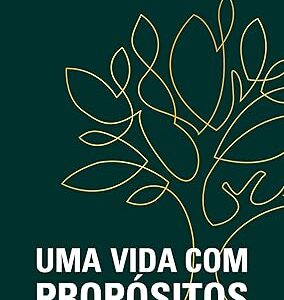 Uma Vida com Propósitos: Para que Estou na Terra?