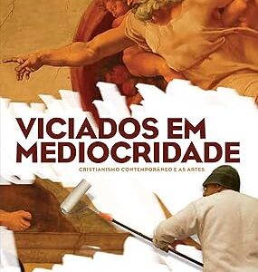 VICIADOS EM MEDIOCRIDADE